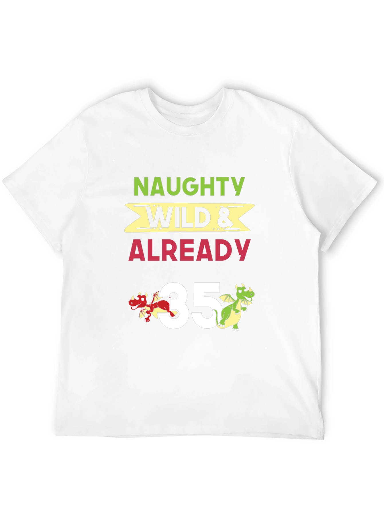 Naughty Wild & Already 35 T-Shirt
