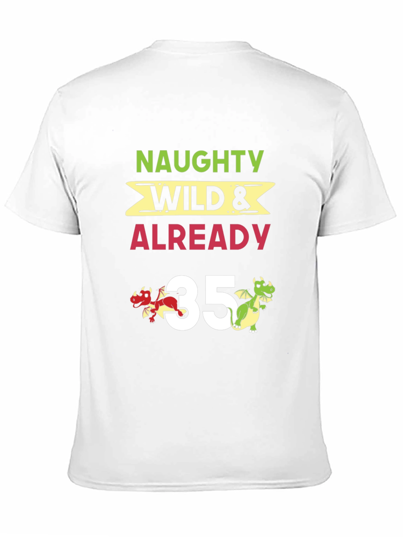 Naughty Wild & Already 35 T-Shirt