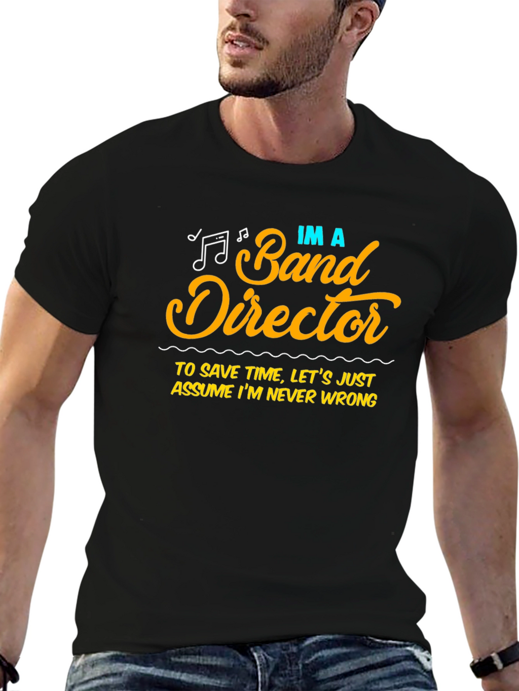 Band Director Humor T-Shirt - Never Wrong