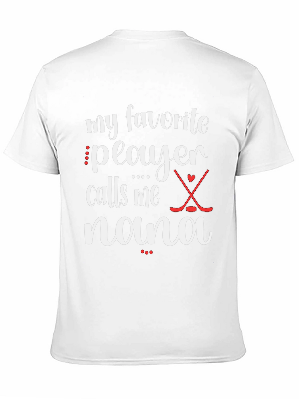 My Favorite Player Calls Me Nana T-Shirt
