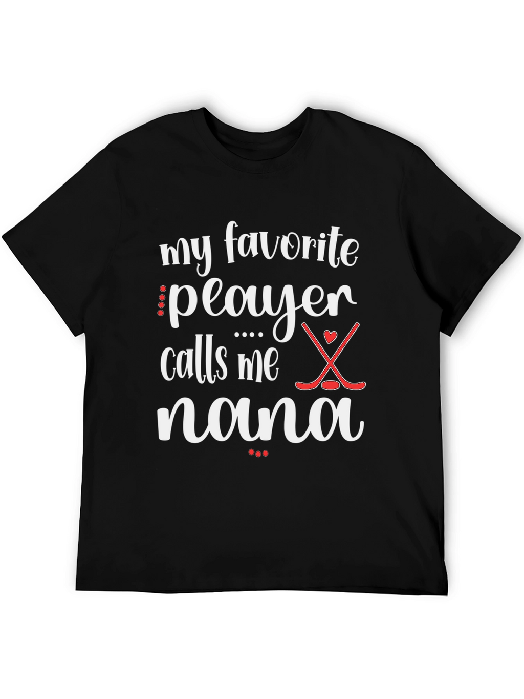 My Favorite Player Calls Me Nana T-Shirt