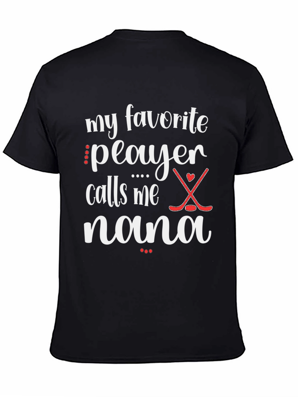 My Favorite Player Calls Me Nana T-Shirt