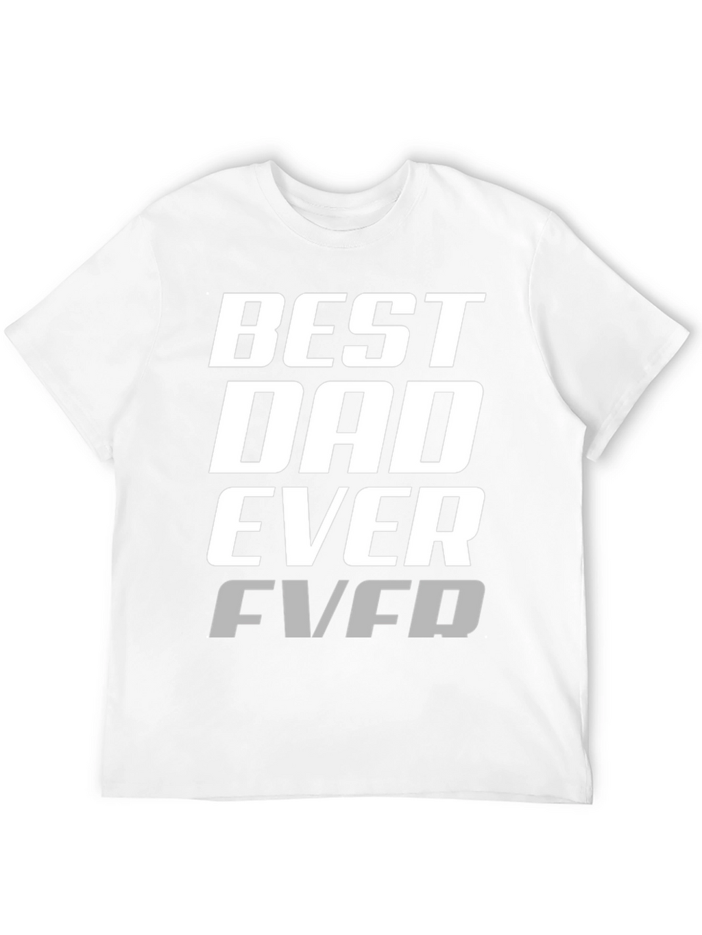 Best Dad Ever T-Shirt - Cool Fathers Day Gift