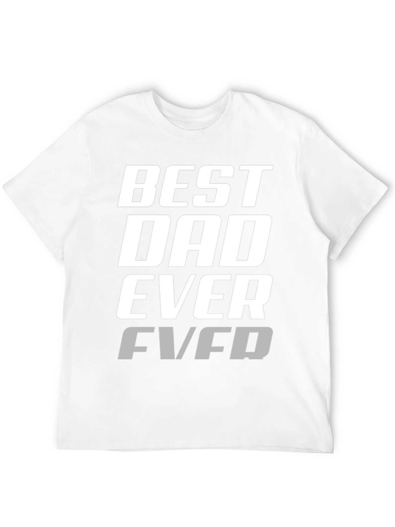Best Dad Ever T-Shirt - Cool Fathers Day Gift
