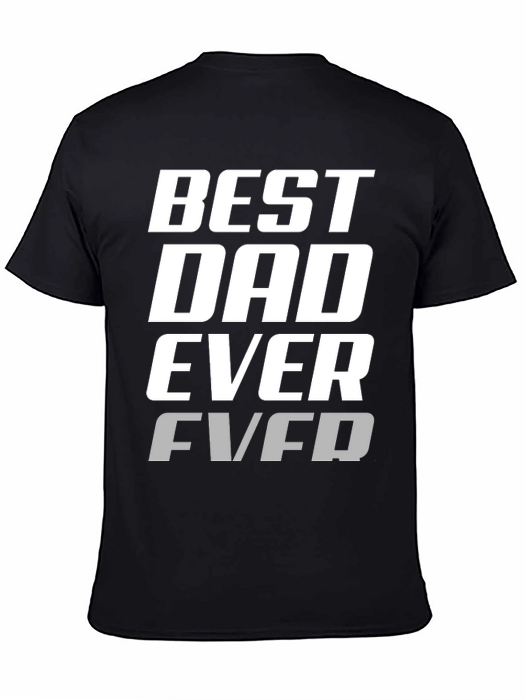 Best Dad Ever T-Shirt - Cool Fathers Day Gift