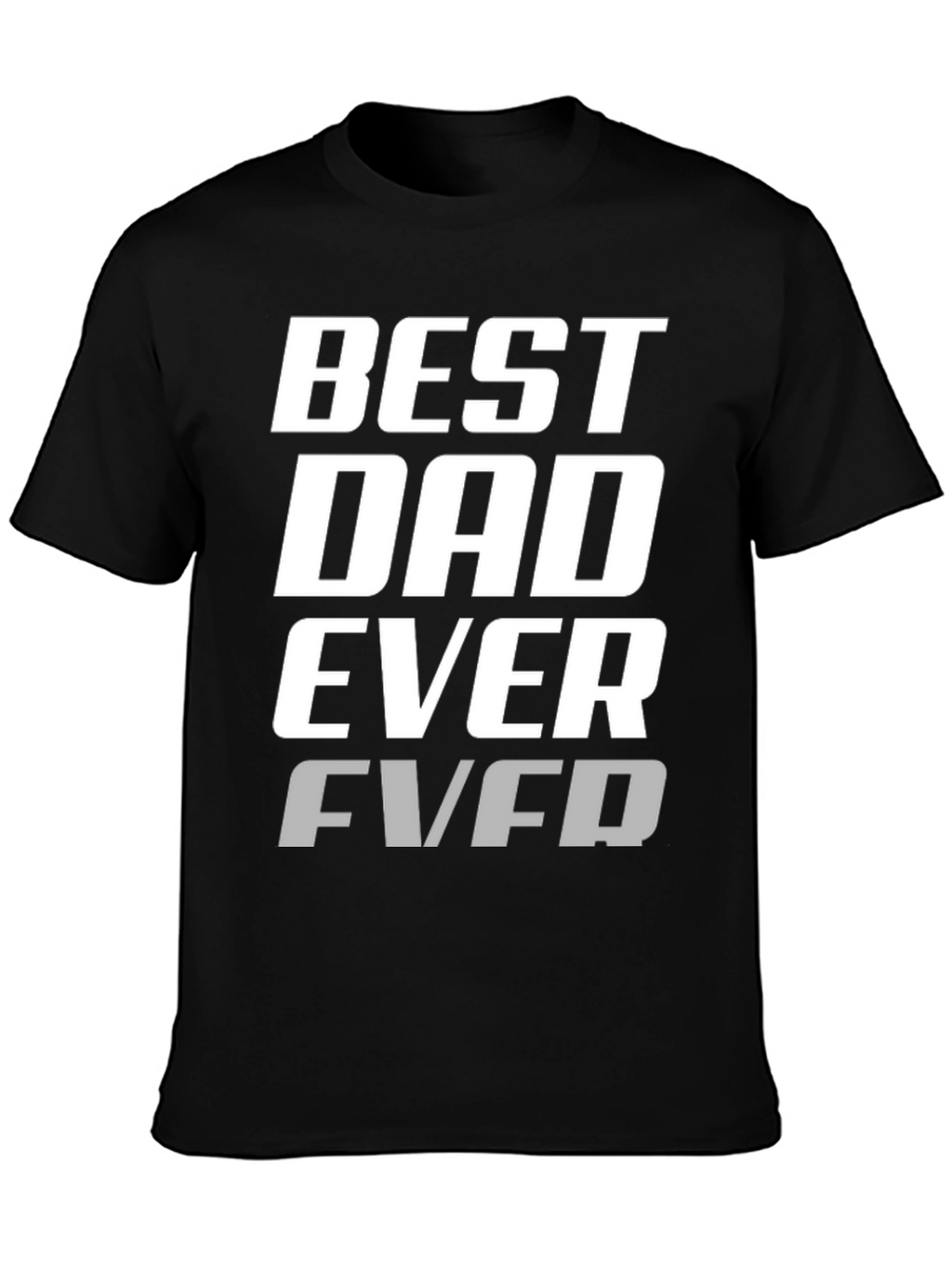Best Dad Ever T-Shirt - Cool Fathers Day Gift
