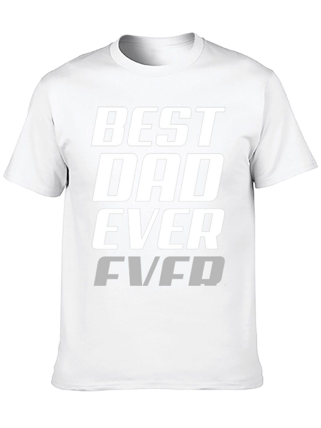 Best Dad Ever T-Shirt - Cool Fathers Day Gift