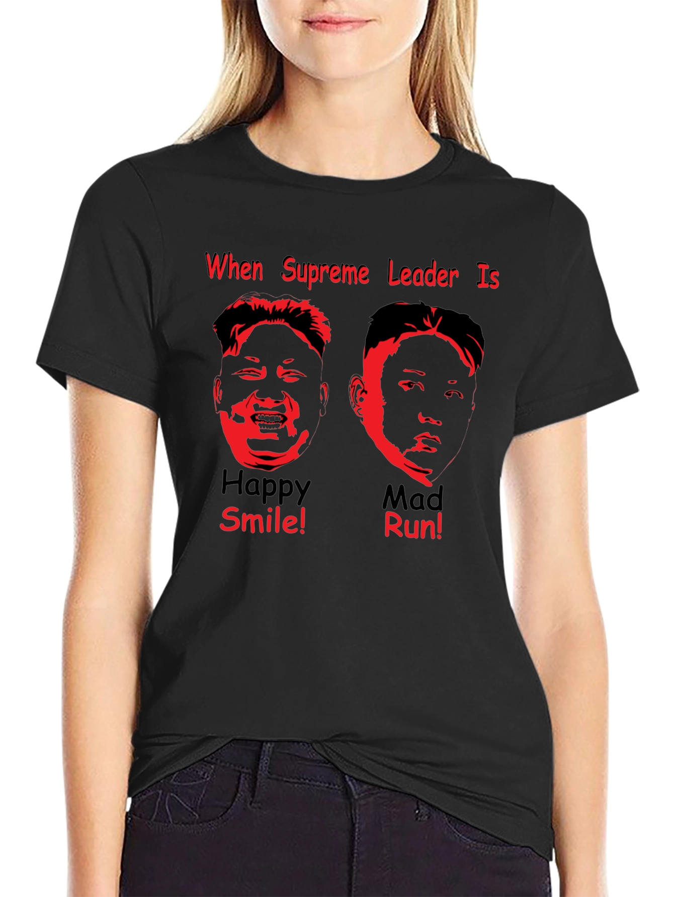 Supreme Leader Graphic T-Shirt - When Happy Smile! Mad Run!