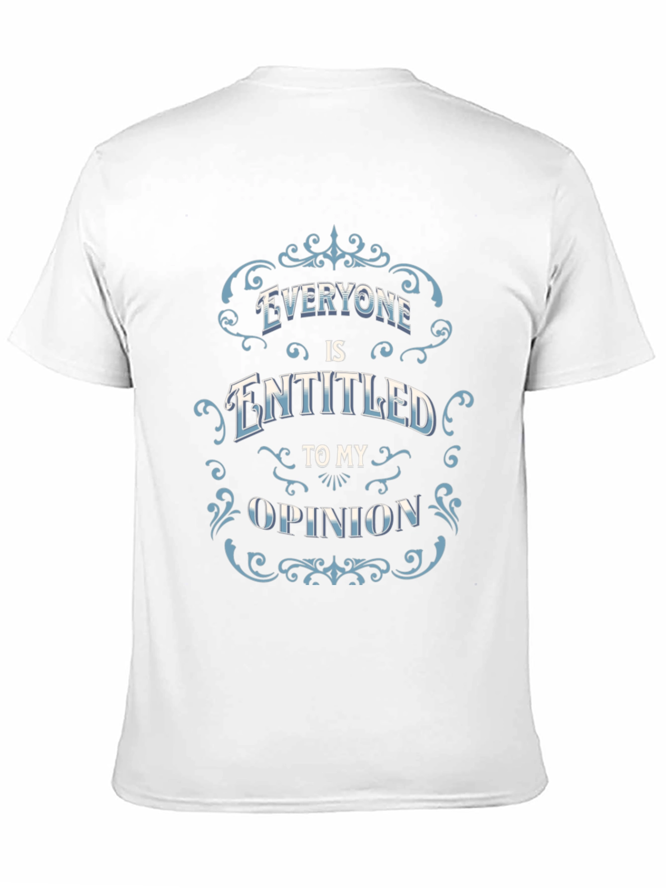 Everyone Is Entitled to My Opinion Black T-Shirt