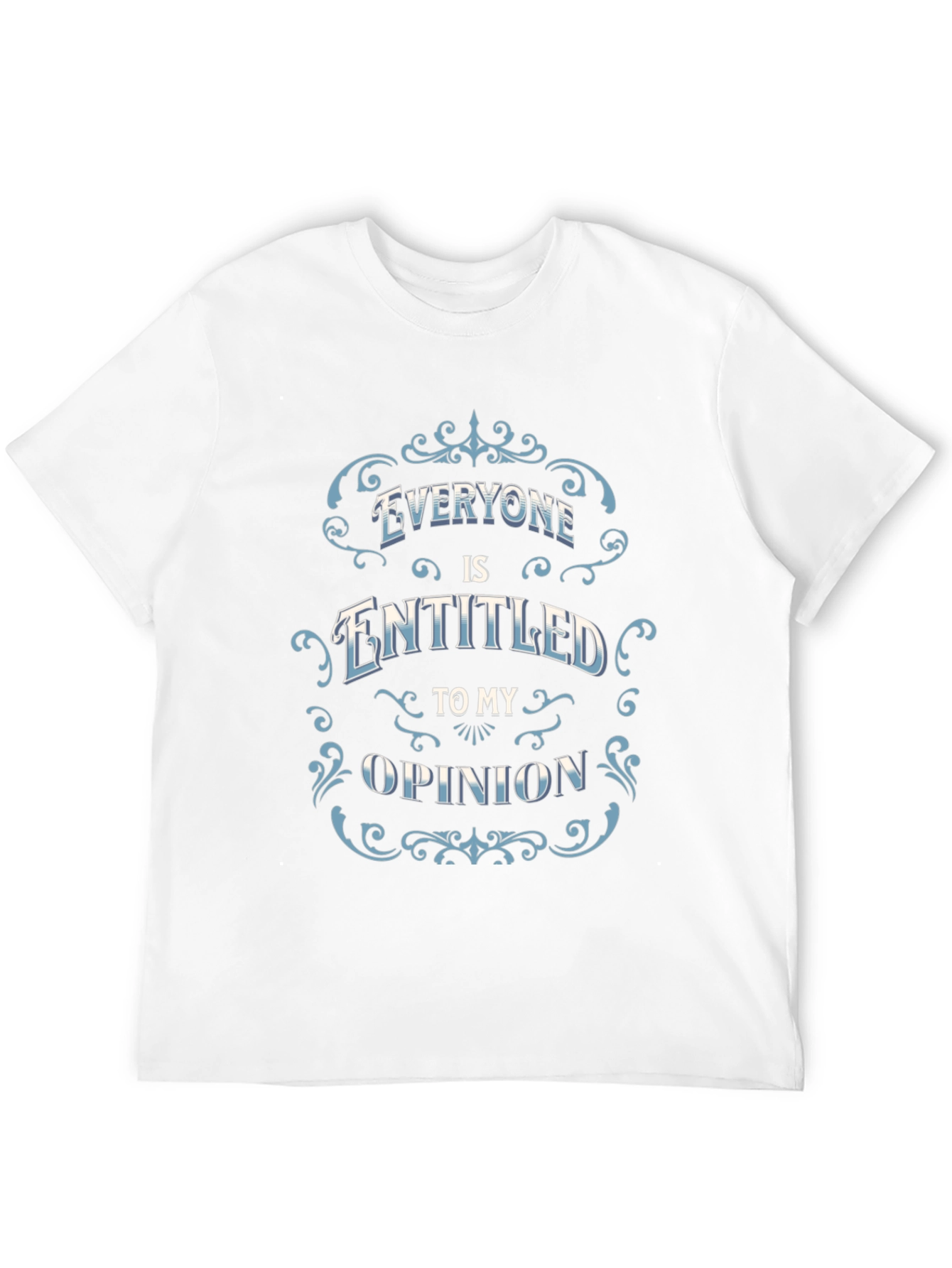 Everyone Is Entitled to My Opinion Black T-Shirt