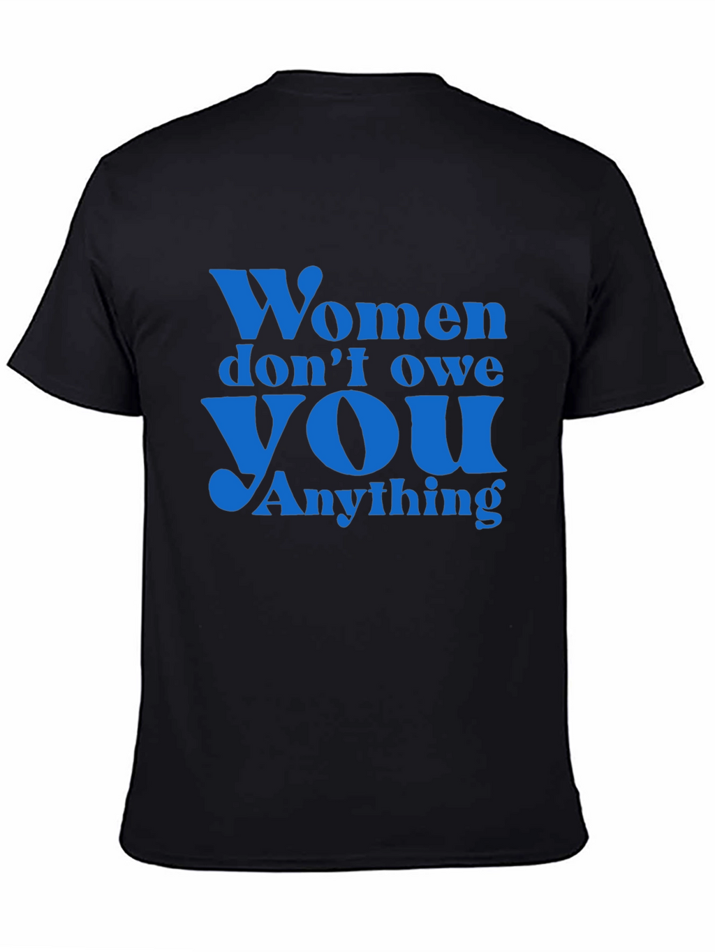 Empowering Slogan T-Shirt: Women Dont Owe You Anything