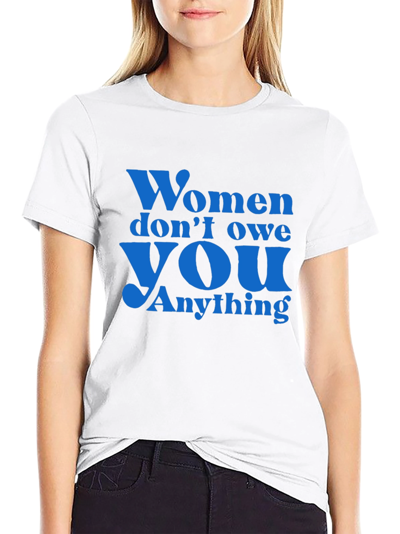 Empowering Slogan T-Shirt: Women Dont Owe You Anything