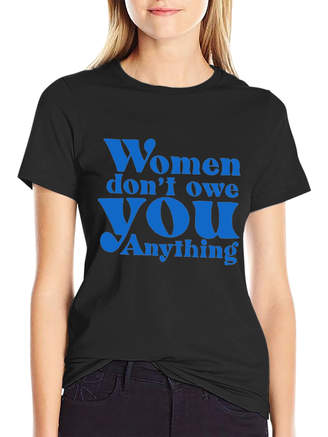 Empowering Slogan T-Shirt: Women Dont Owe You Anything