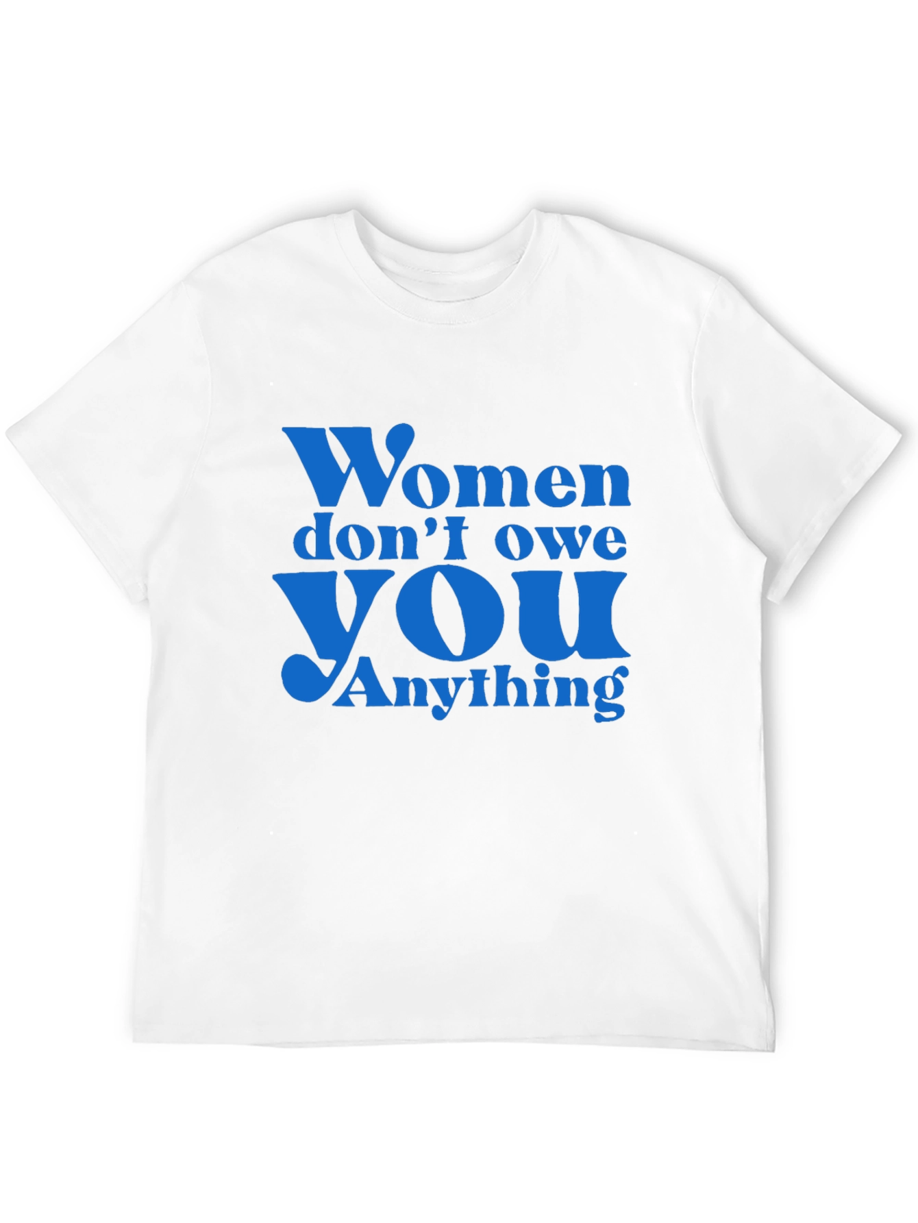 Empowering Slogan T-Shirt: Women Dont Owe You Anything