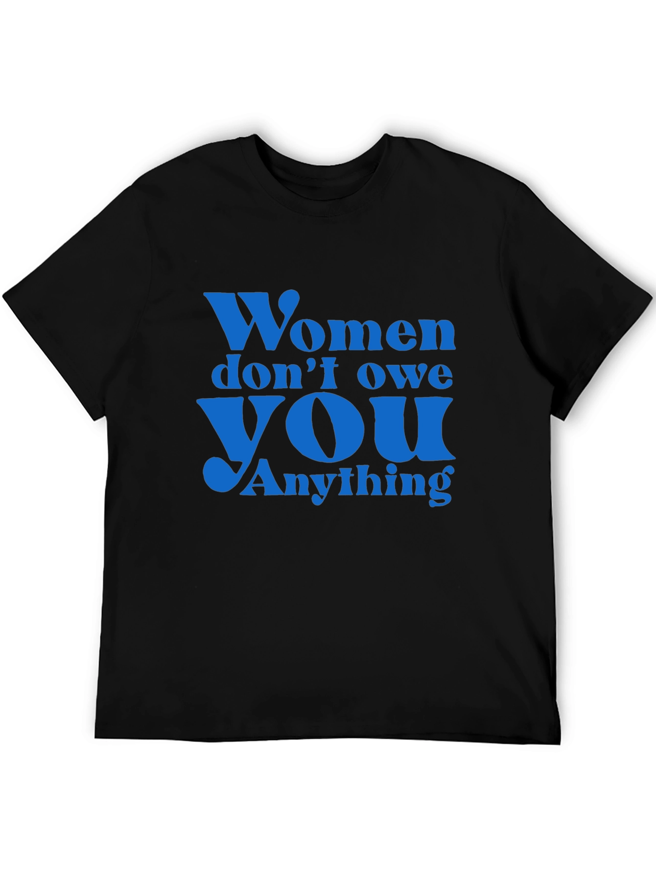 Empowering Slogan T-Shirt: Women Dont Owe You Anything