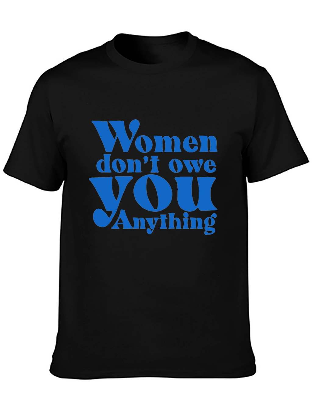 Empowering Slogan T-Shirt: Women Dont Owe You Anything