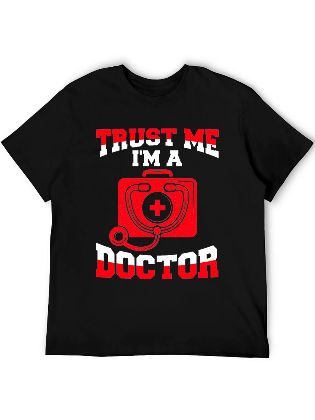 Trust Me Im A Doctor T-Shirt