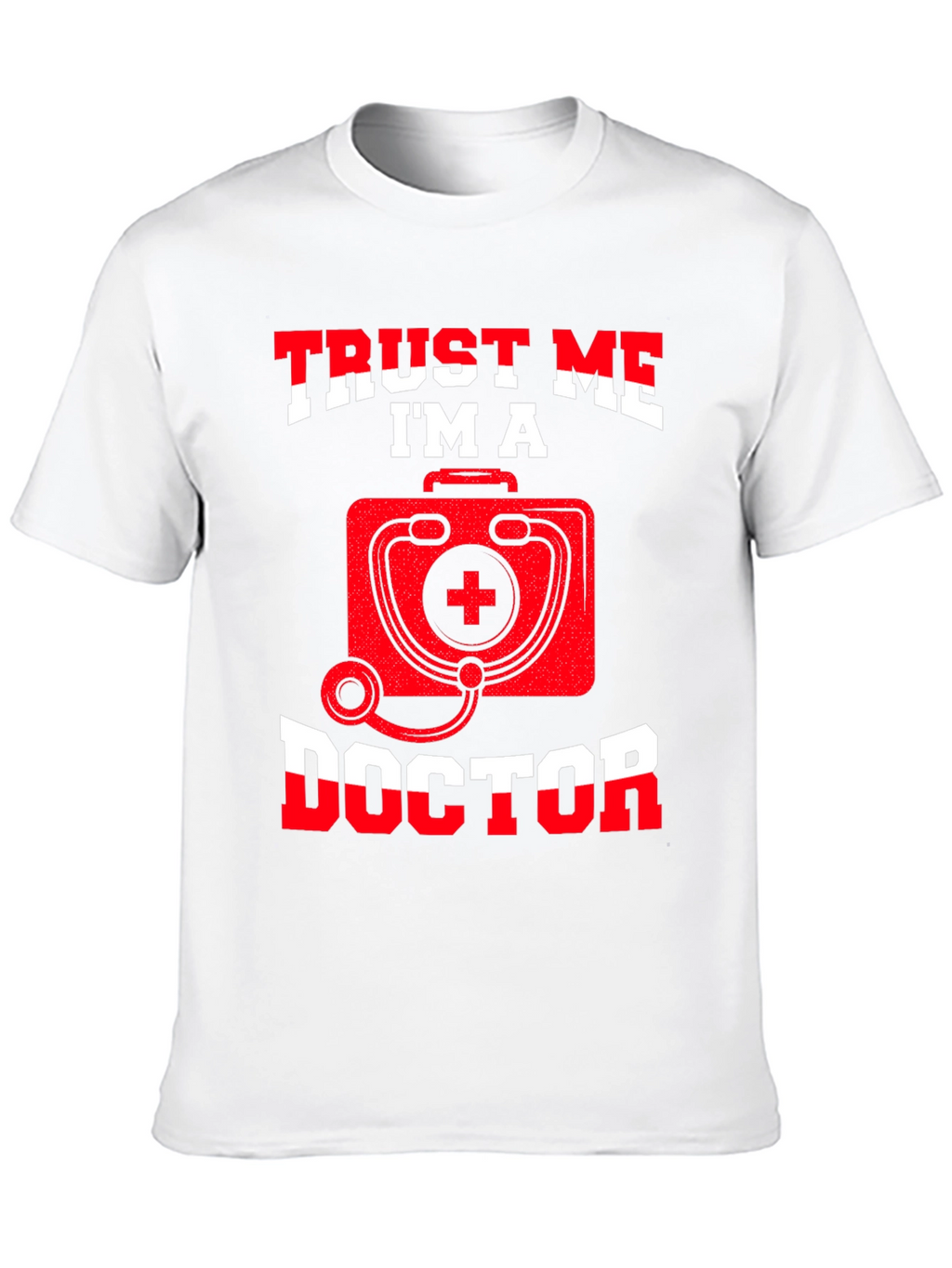 Trust Me Im A Doctor T-Shirt