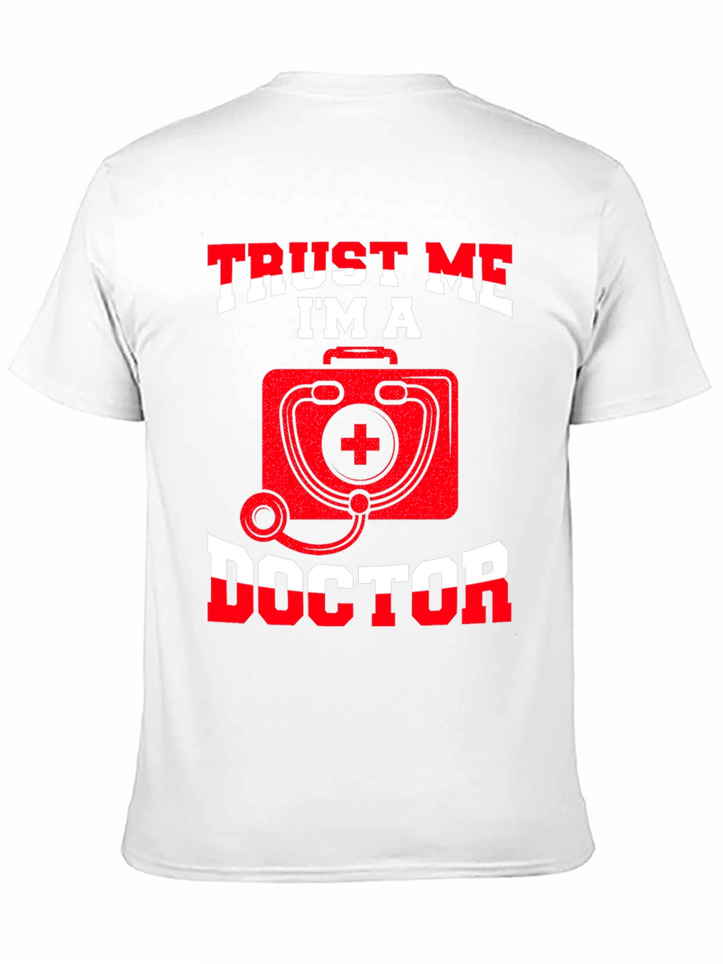 Trust Me Im A Doctor T-Shirt