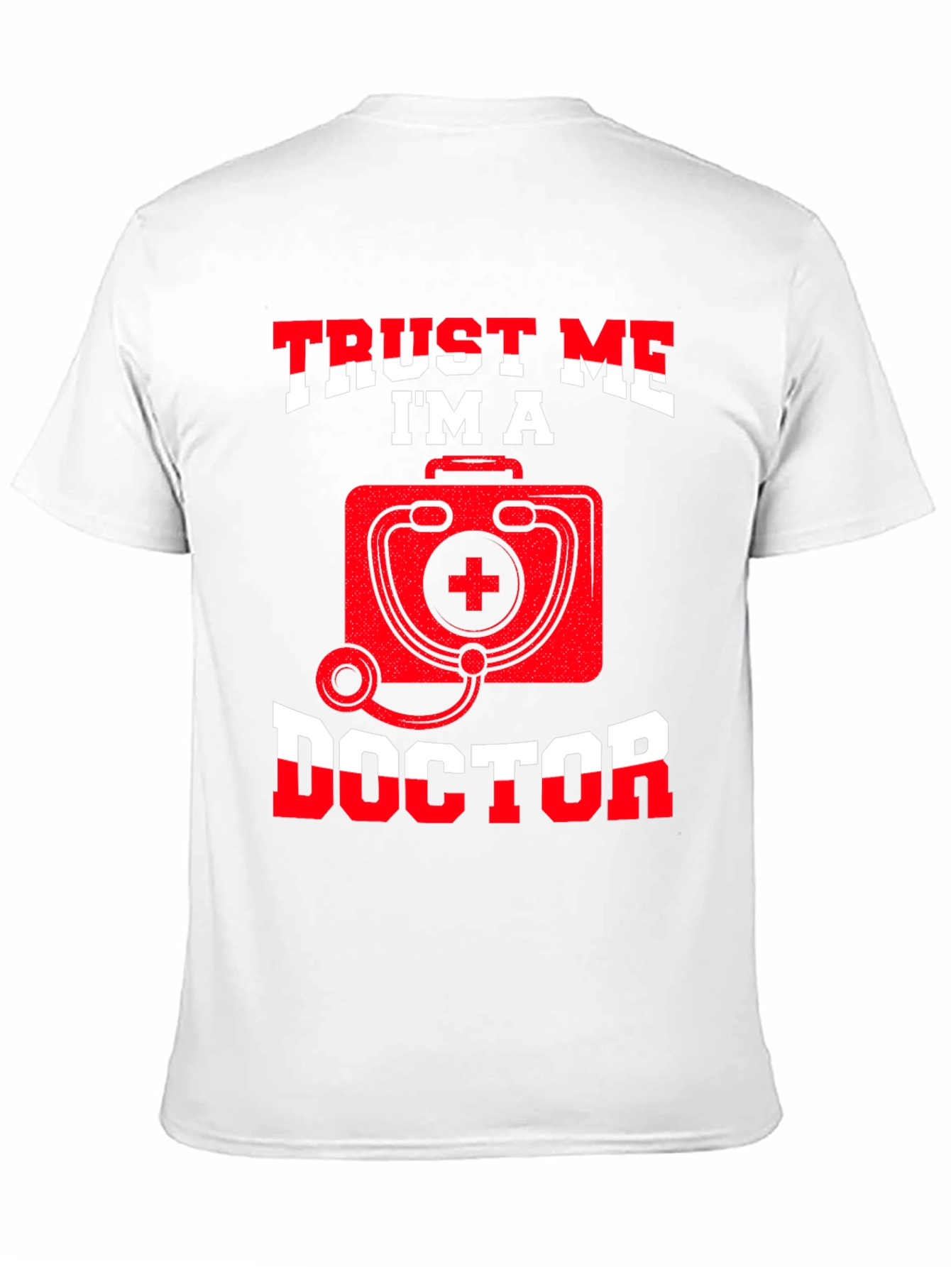 Trust Me Im A Doctor T-Shirt