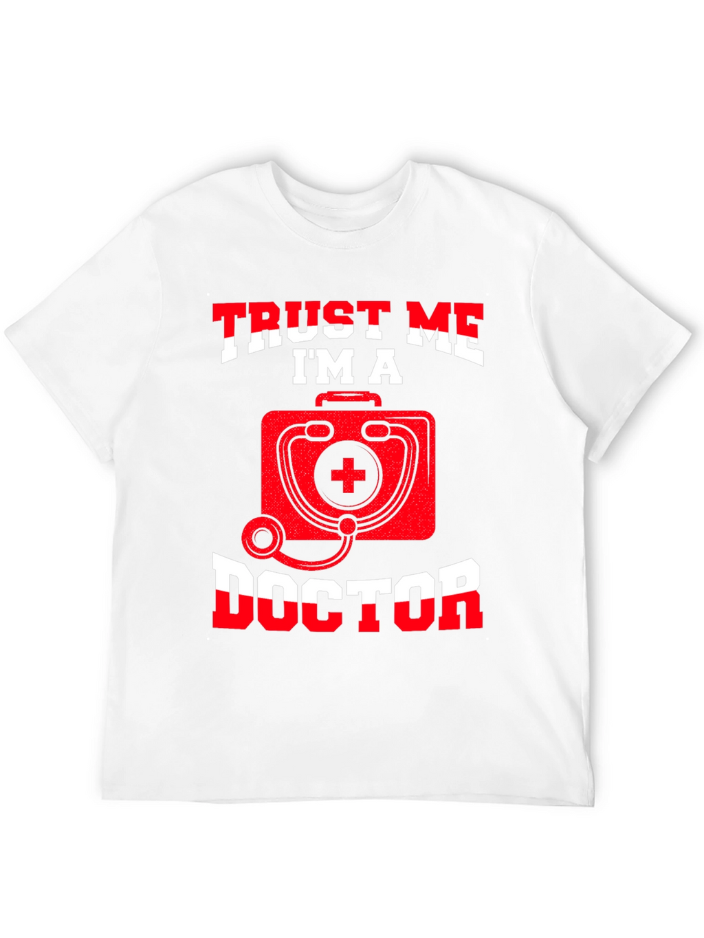 Trust Me Im A Doctor T-Shirt