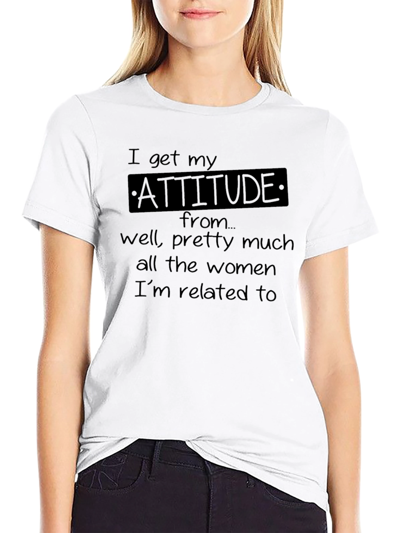 I Get My Attitude From Women T-Shirt