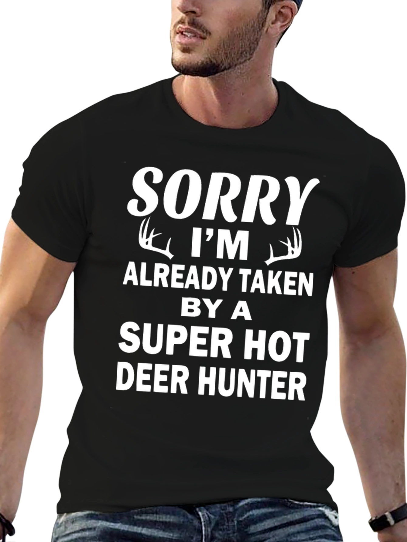 Sorry Im Taken Super Hot Deer Hunter T-Shirt