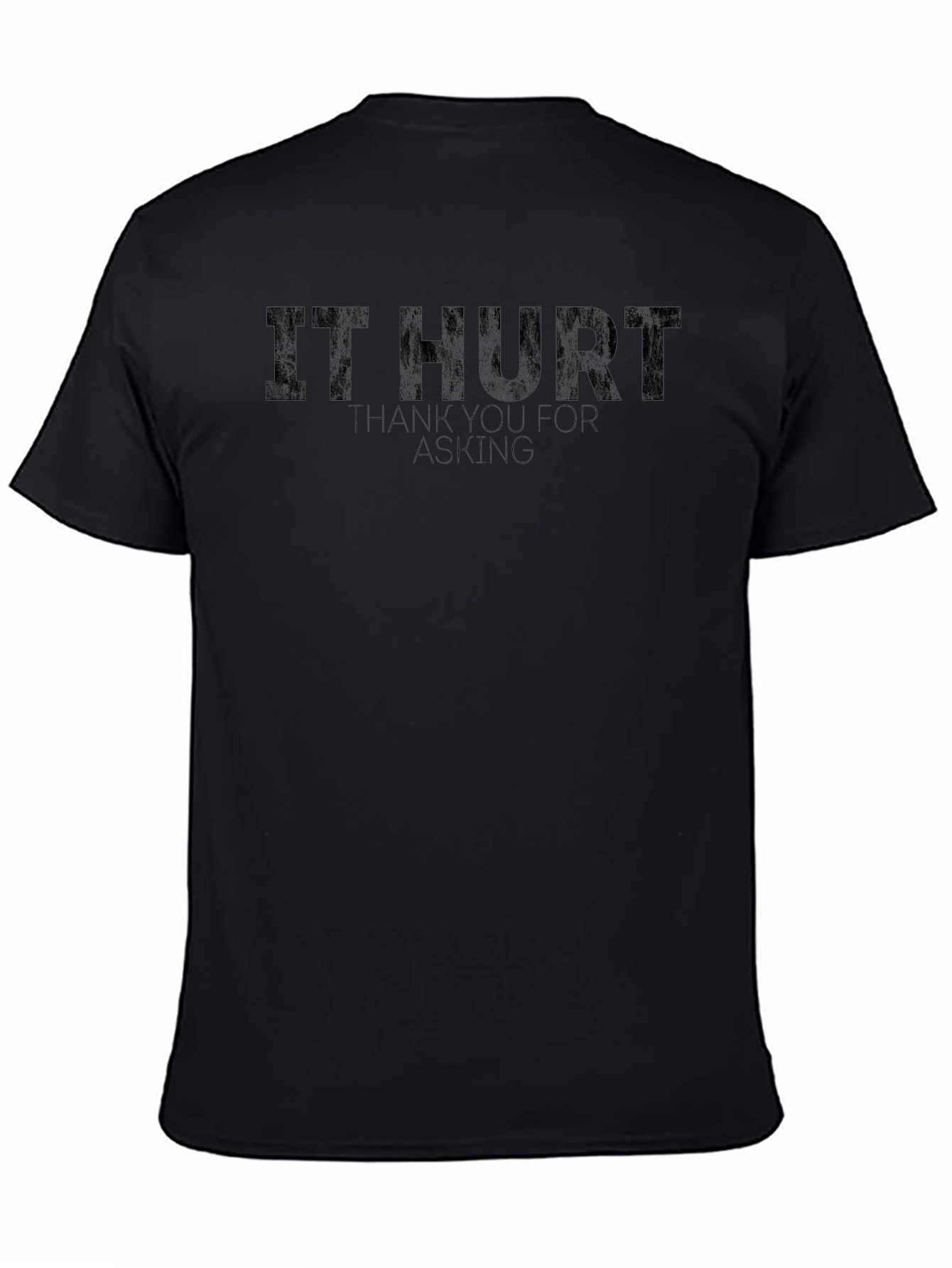 It Hurt Funny Graphic T-Shirt