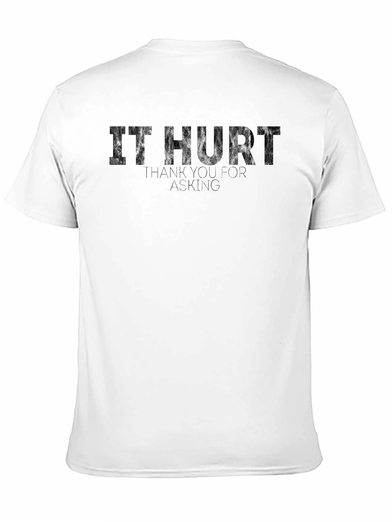 It Hurt Funny Graphic T-Shirt