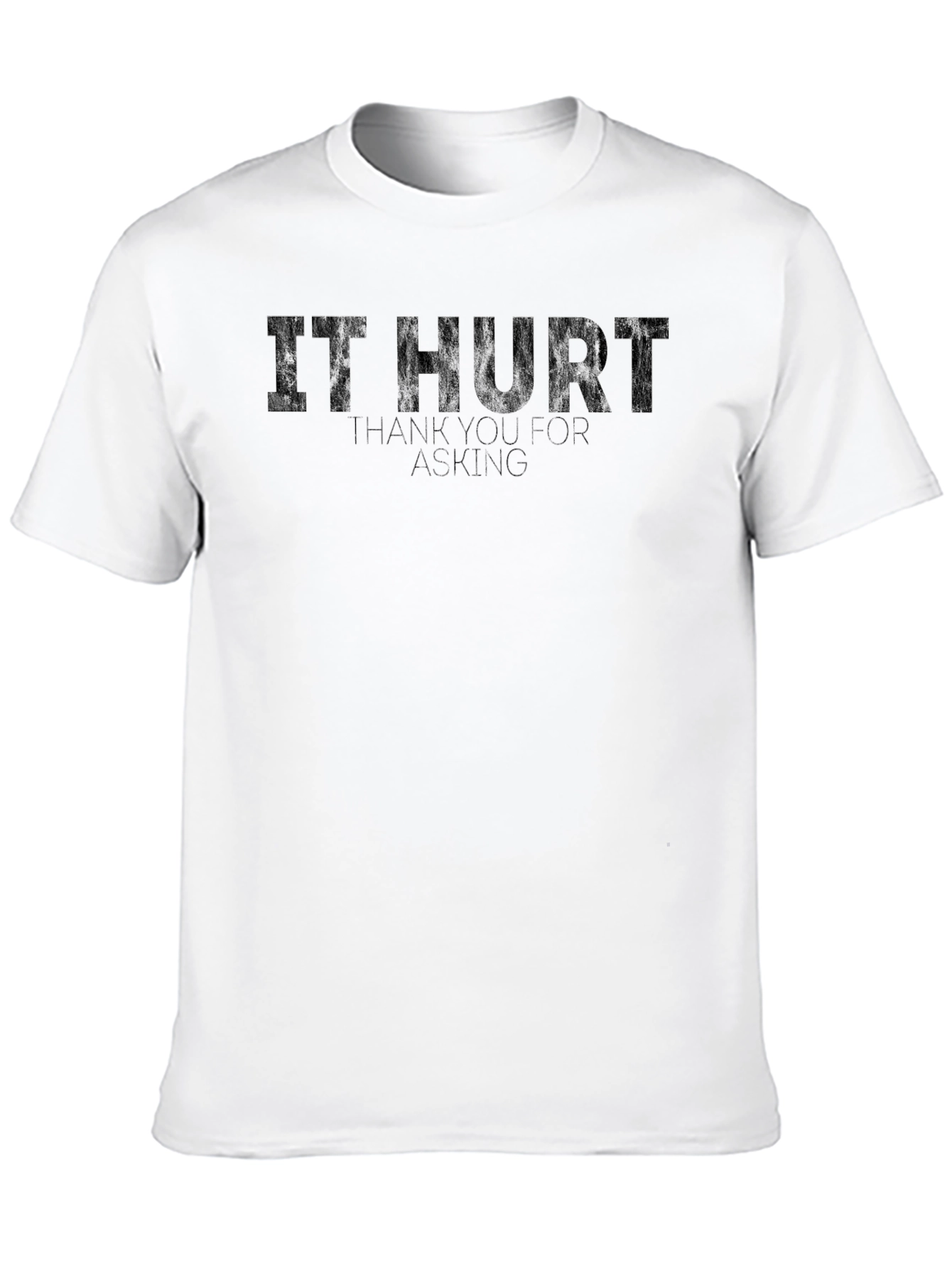 It Hurt Funny Graphic T-Shirt