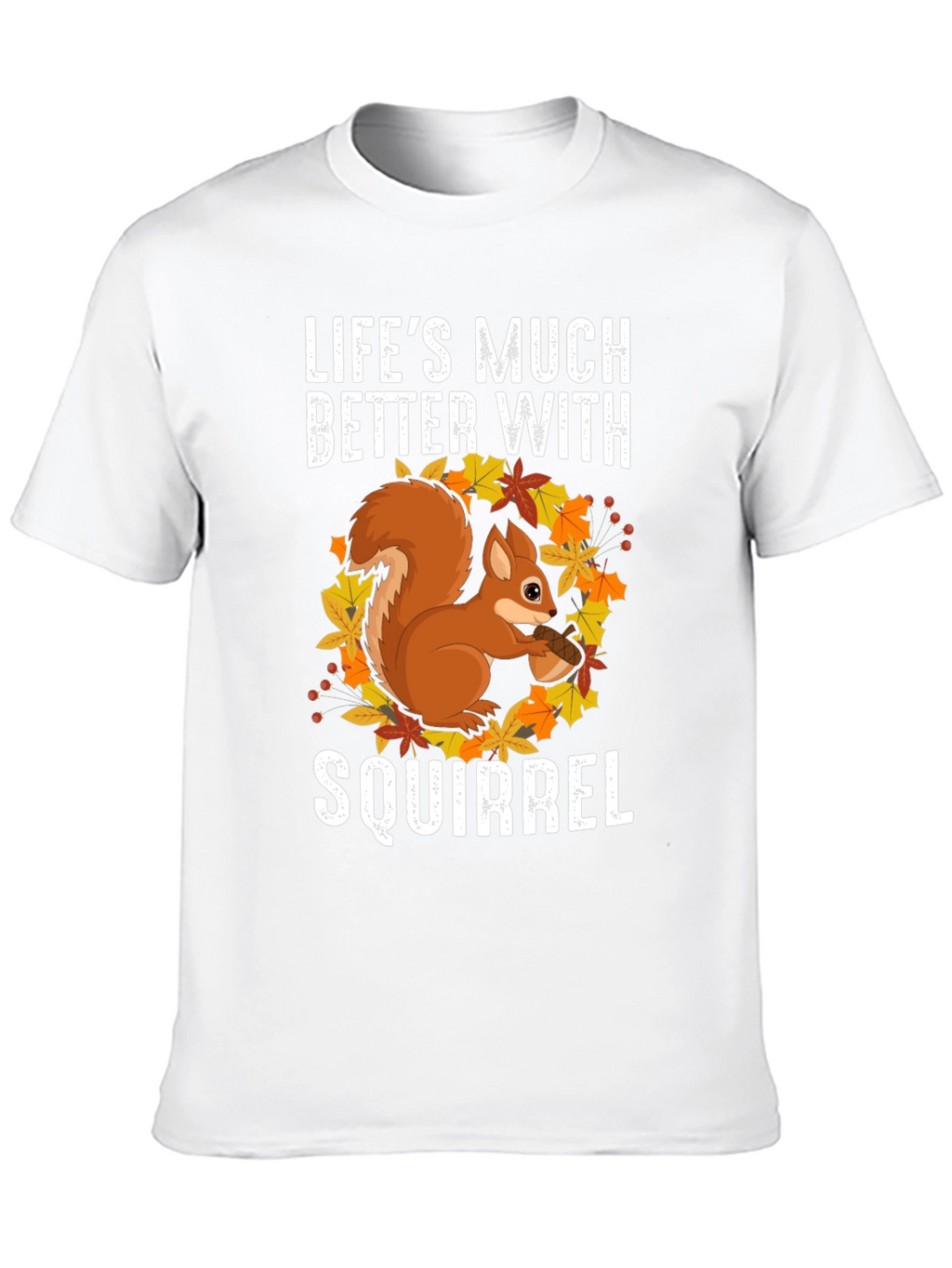 Squirrel Graphic T-Shirt - Lifes Much Better