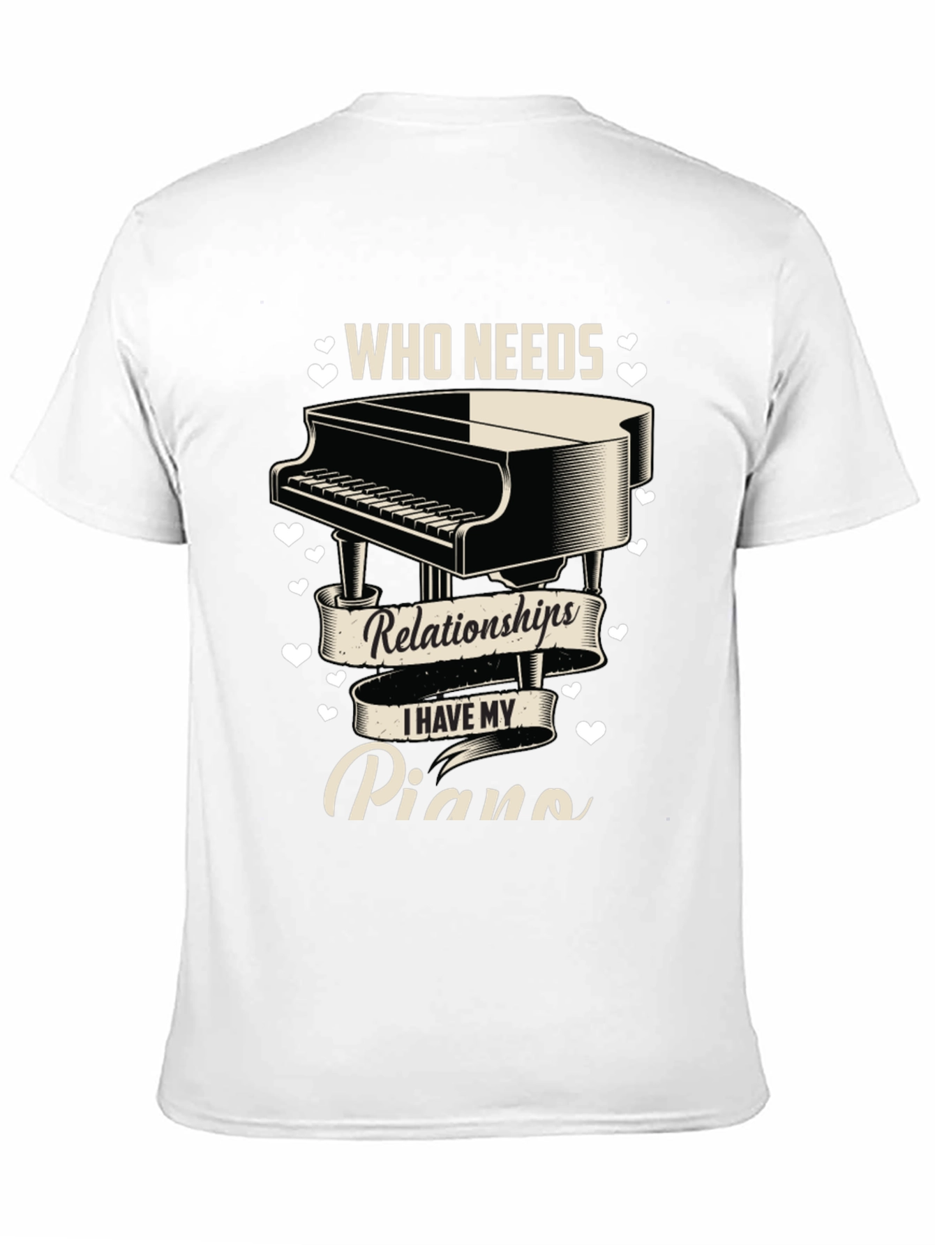 Piano Lover T-Shirt: Who Needs Relationships?