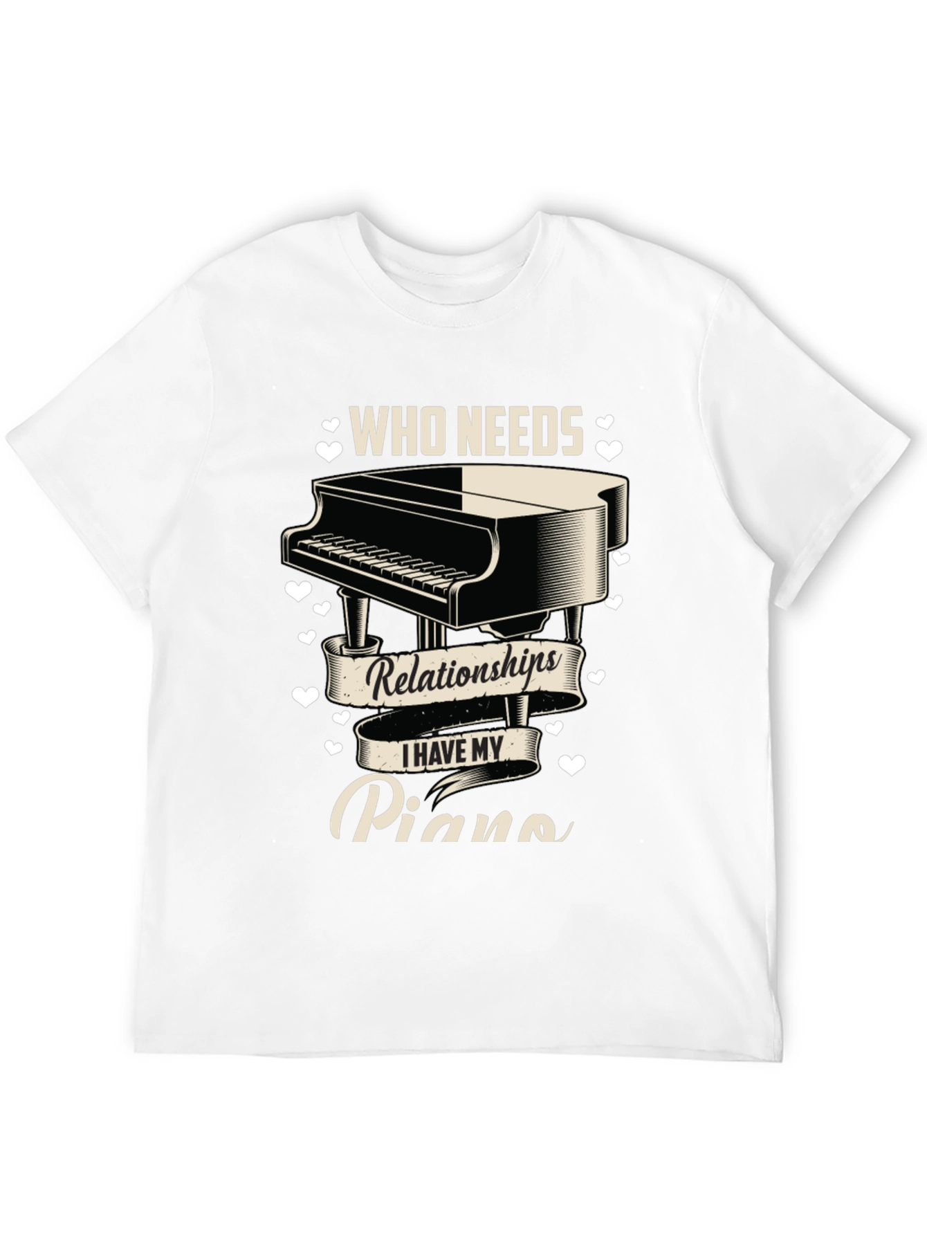 Piano Lover T-Shirt: Who Needs Relationships?