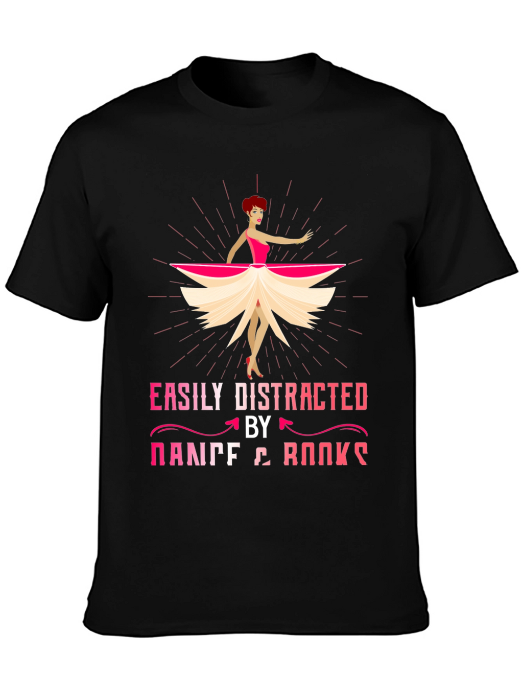Easily Distracted by Dance & Books T-Shirt