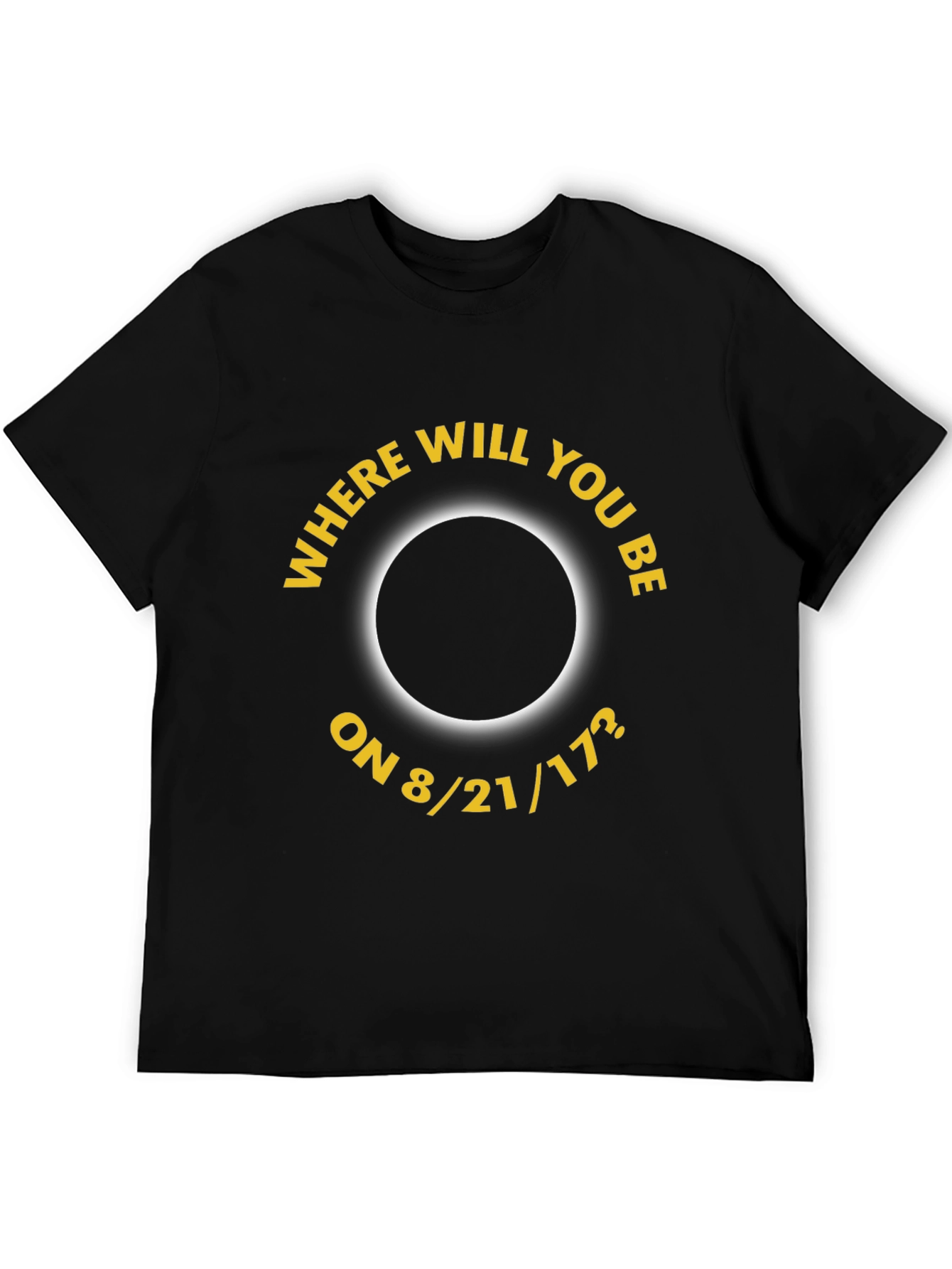 Eclipse 8/21/17 T-Shirt - Where Will You Be?