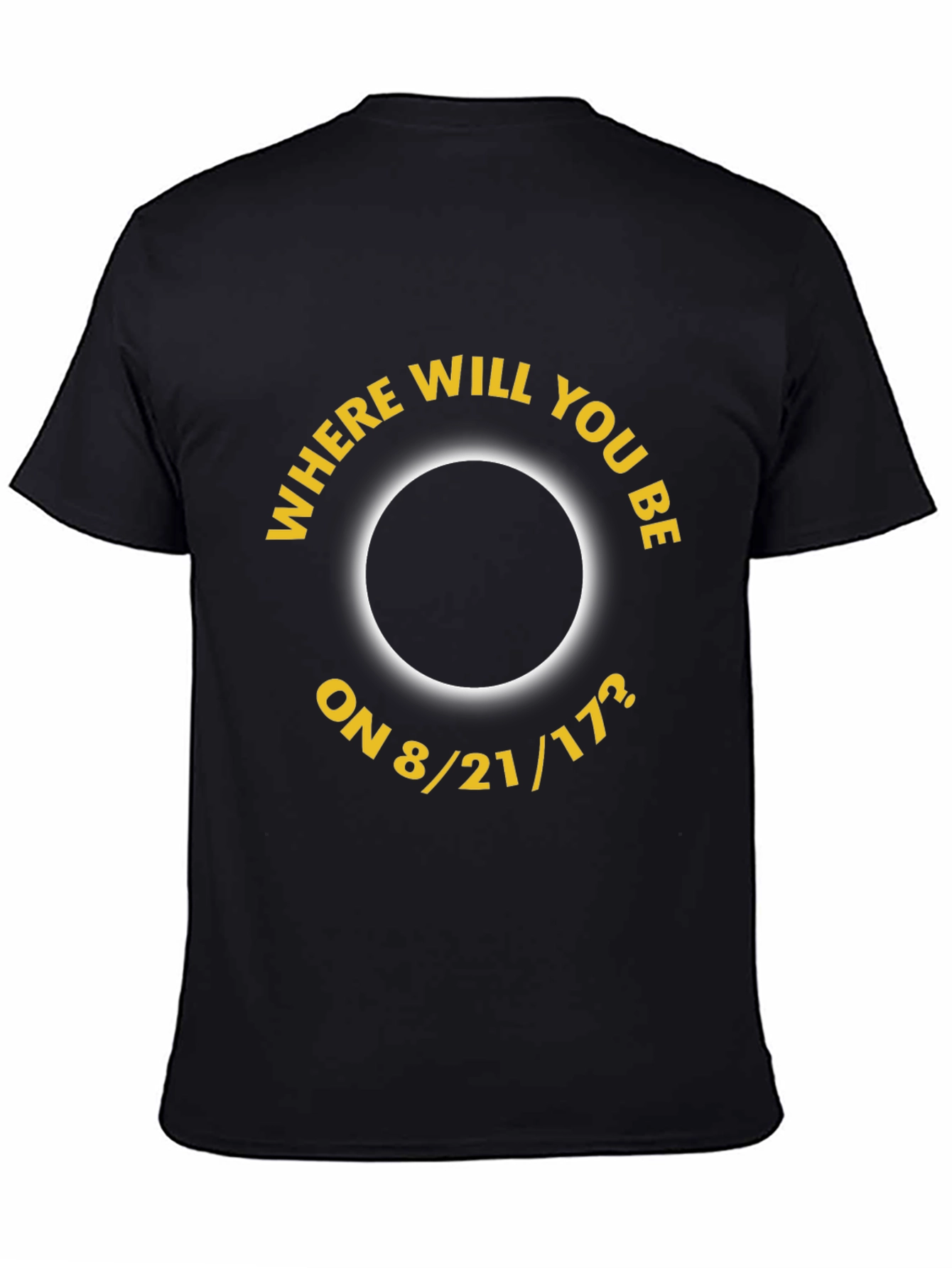 Eclipse 8/21/17 T-Shirt - Where Will You Be?