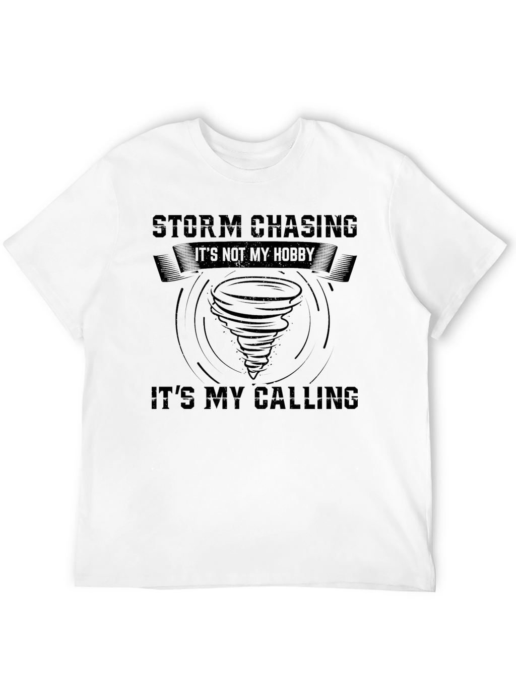 Storm Chaser T-Shirt: Its My Calling