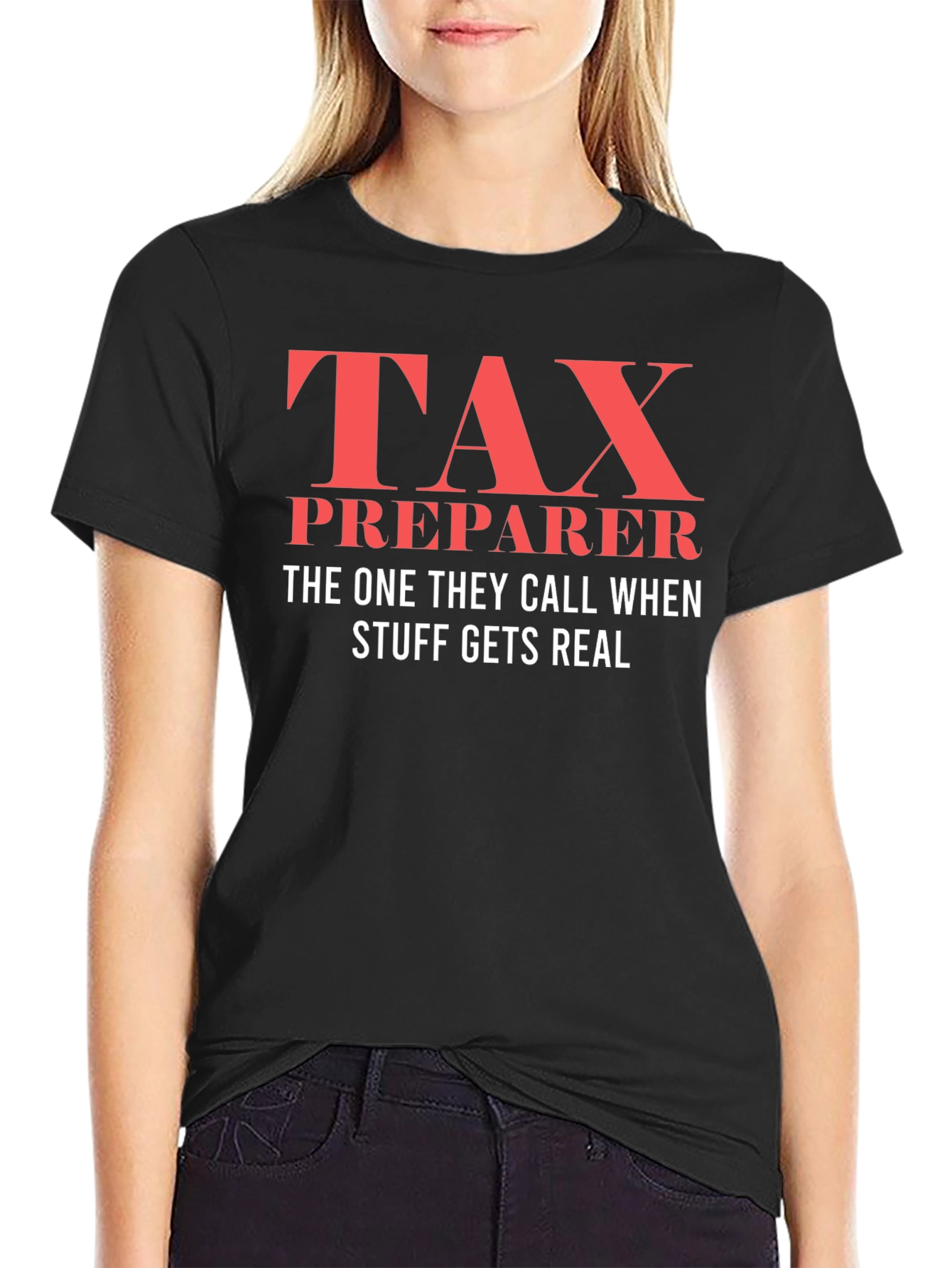 Tax Preparer T-Shirt - When Things Get Real!
