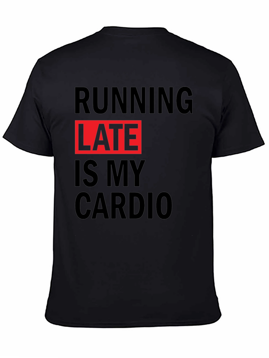 Running Late is My Cardio Graphic Tee