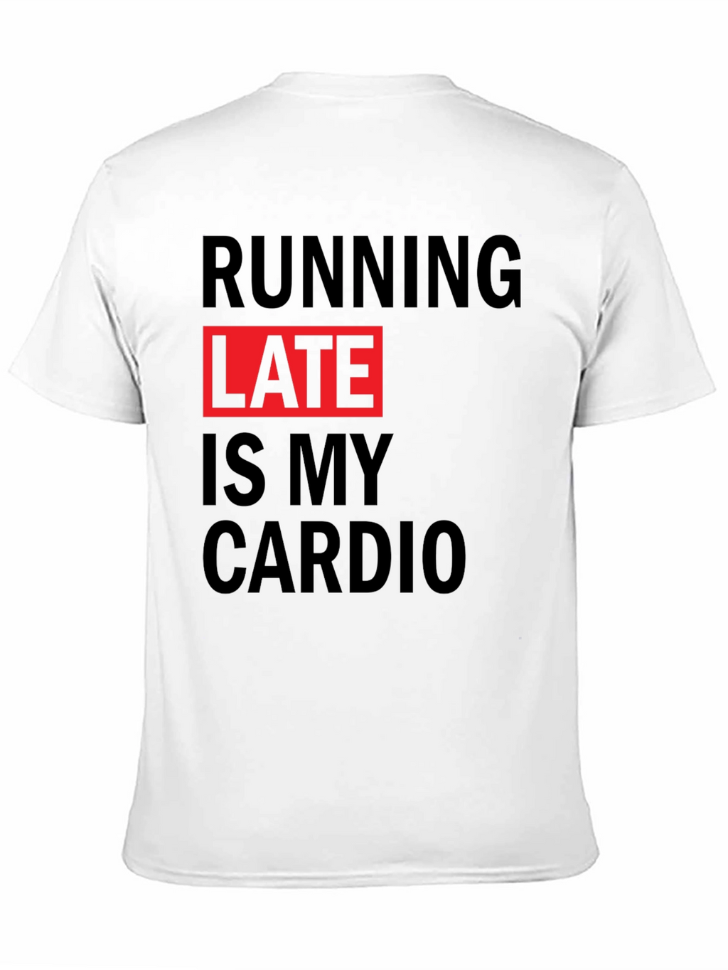 Running Late is My Cardio Graphic Tee