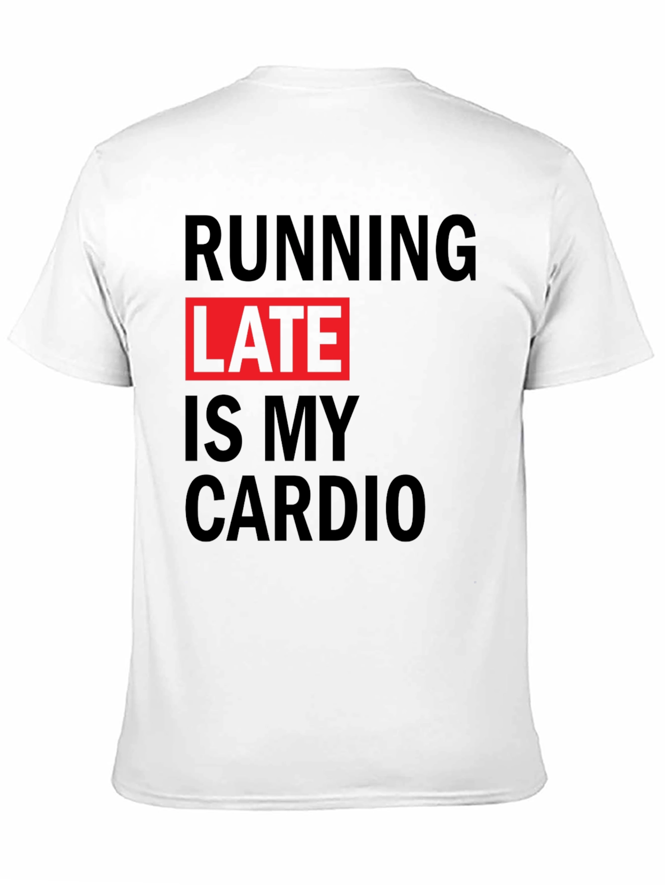 Running Late is My Cardio Graphic Tee