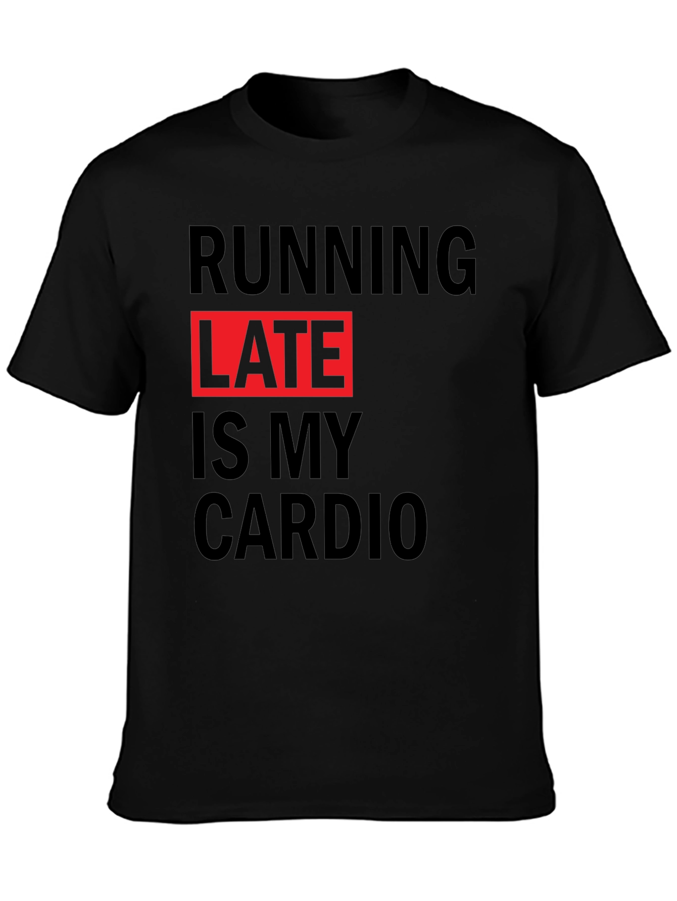 Running Late is My Cardio Graphic Tee