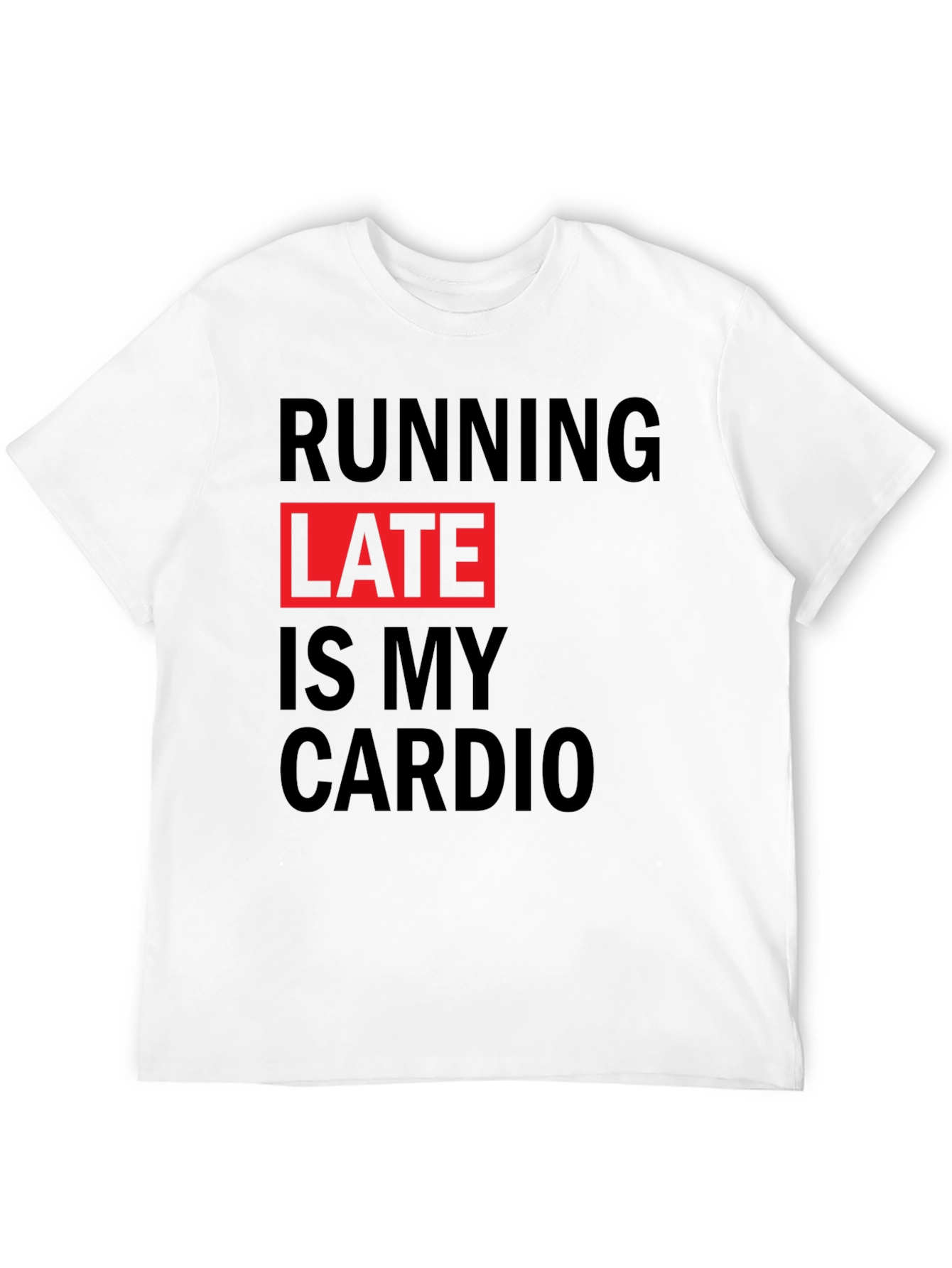 Running Late is My Cardio Graphic Tee