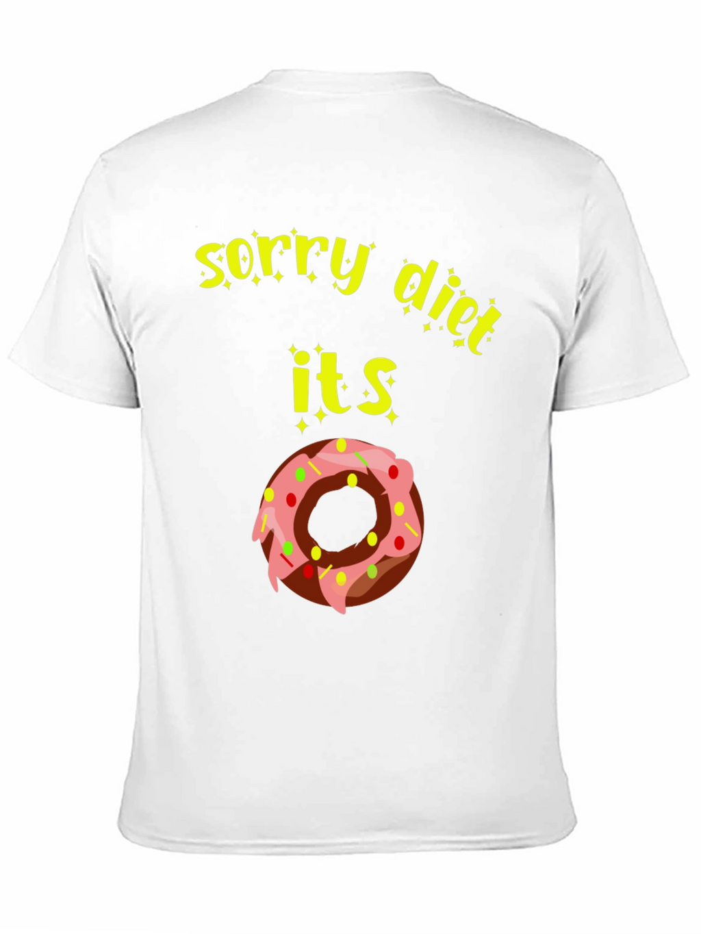Sorry Diet Donut T-Shirt - Funny Foodie Tee