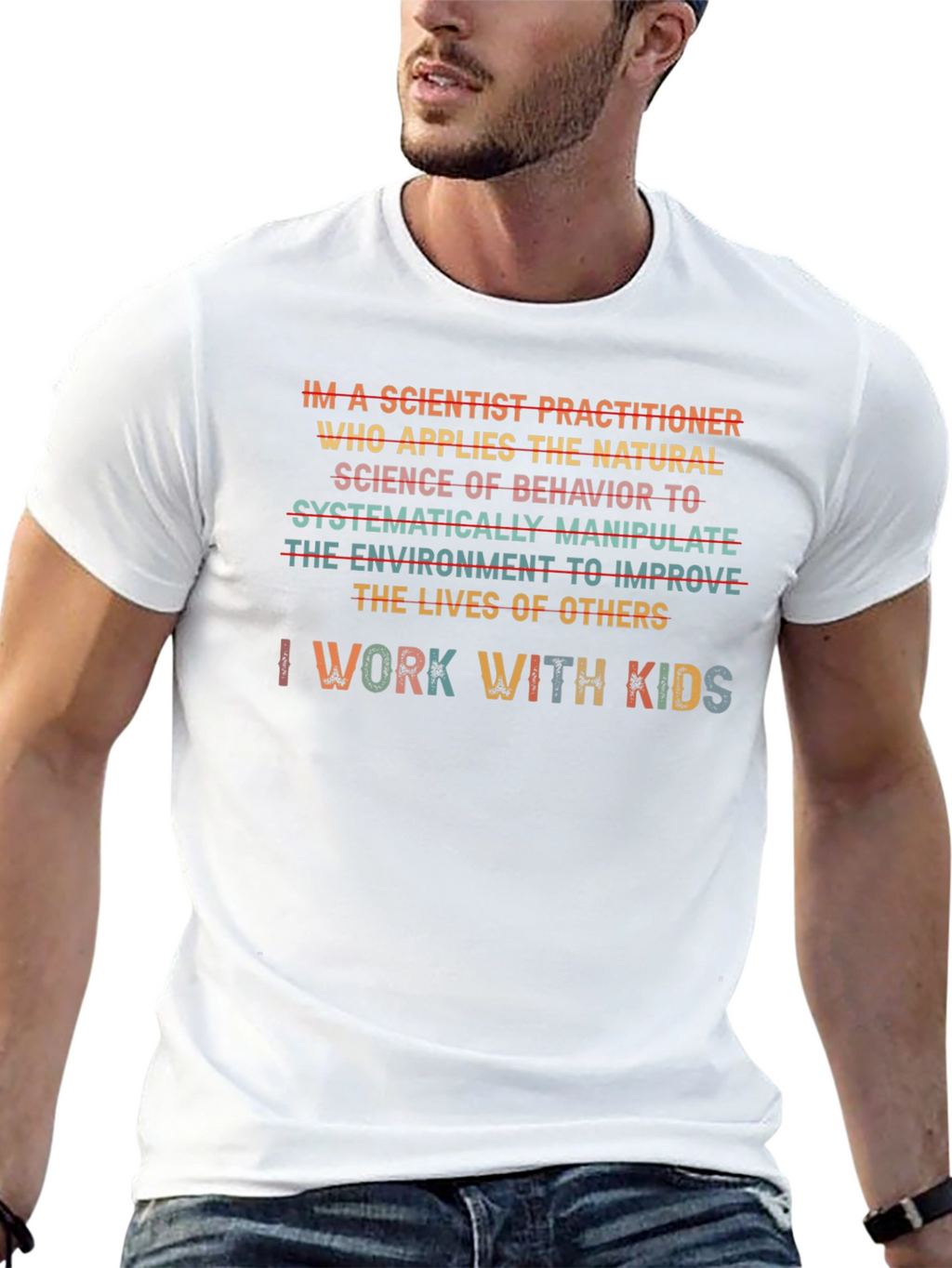 Scientist Practitioner T-Shirt - I Work With Kids