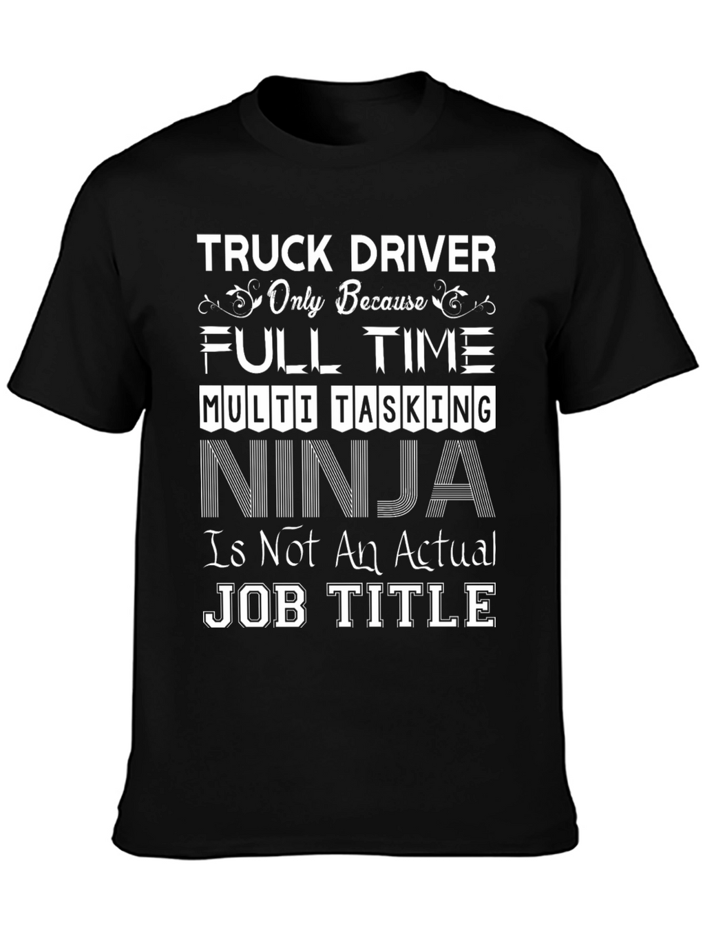 Truck Driver Full Time Ninja Job T-Shirt