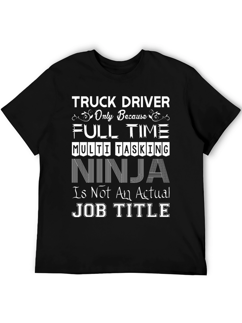 Truck Driver Full Time Ninja Job T-Shirt