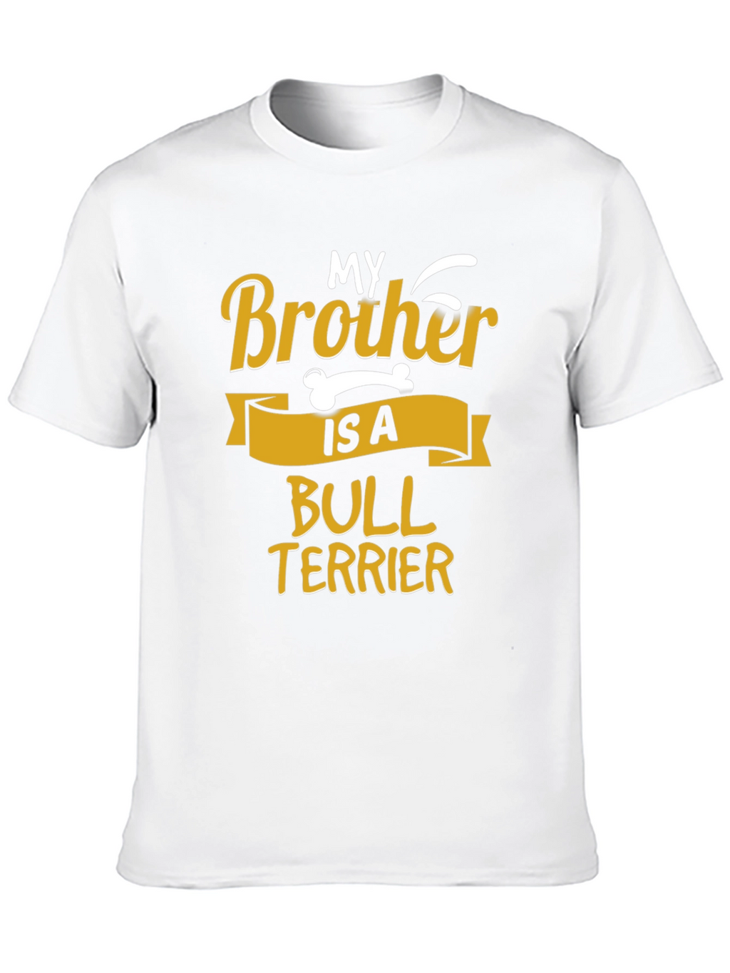 My Brother Is A Bull Terrier T-Shirt