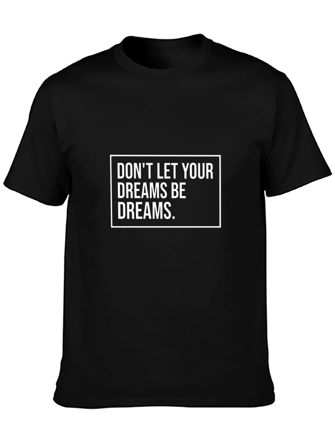 Motivational Graphic T-Shirt: Dont Let Dreams Be Dreams