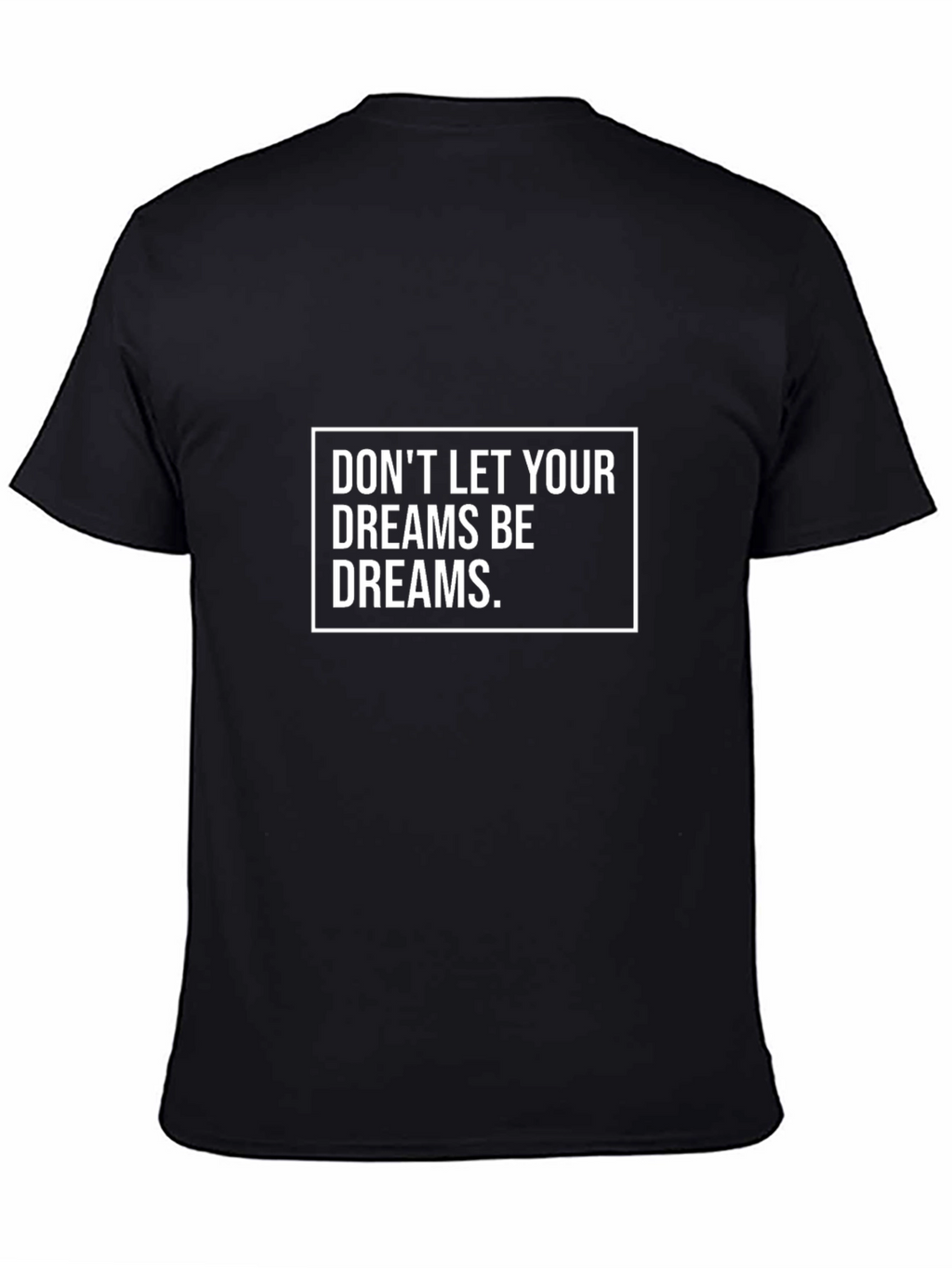 Motivational Graphic T-Shirt: Dont Let Dreams Be Dreams